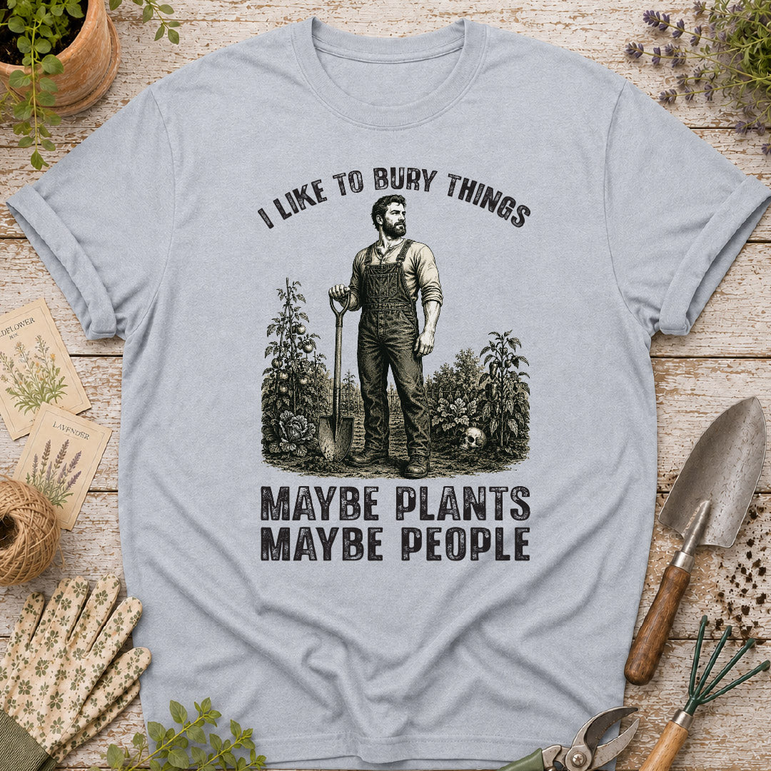 Men's I Bury Things, Maybe Plants Maybe People T-Shirt