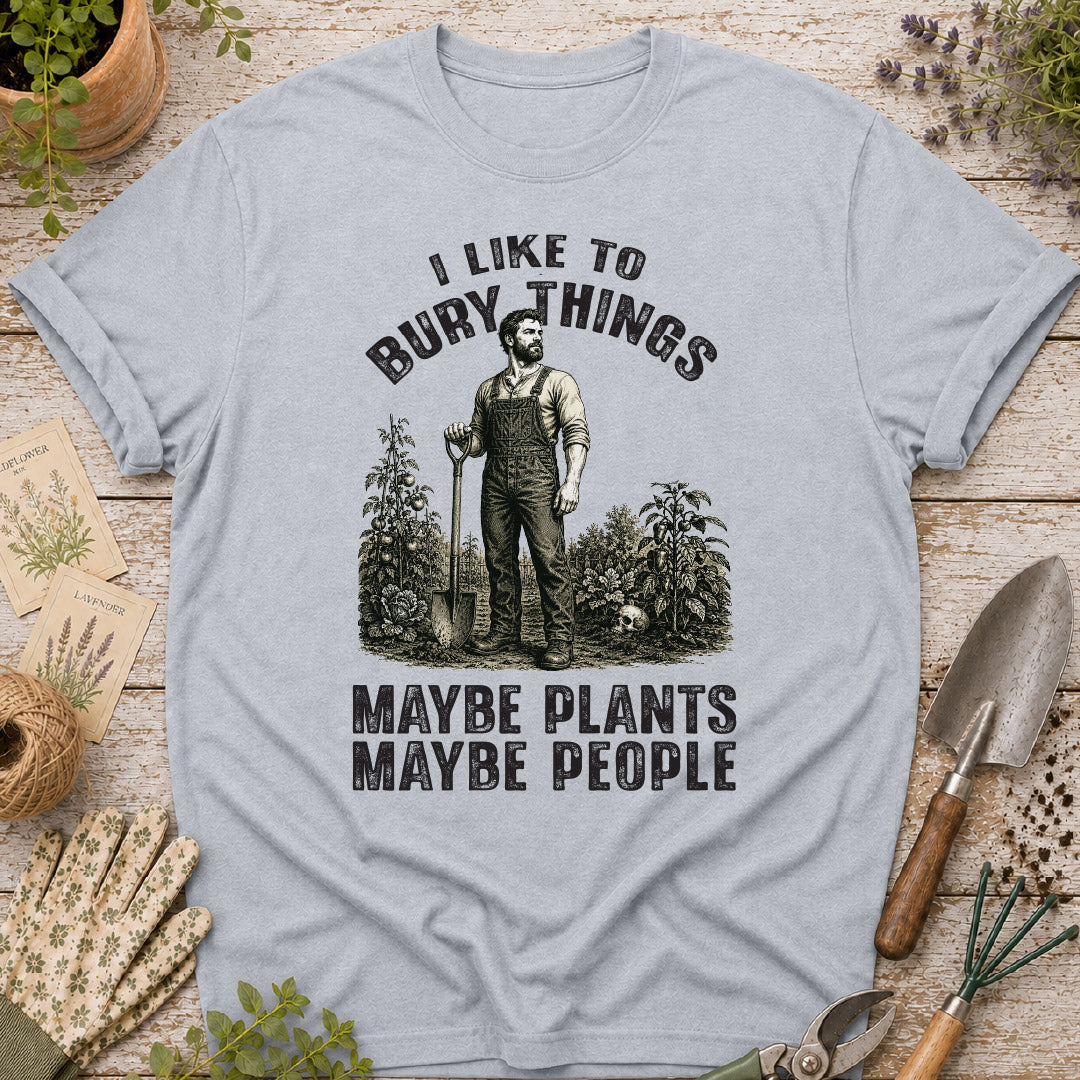Men's - I Bury Things, Maybe Plants Maybe People T-Shirt