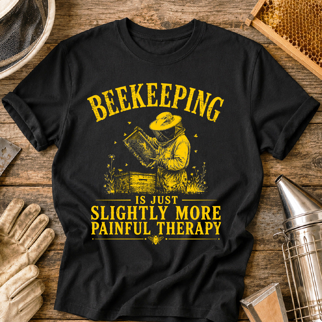 Beekeeping Is Just More Painful Therapy  T-Shirt