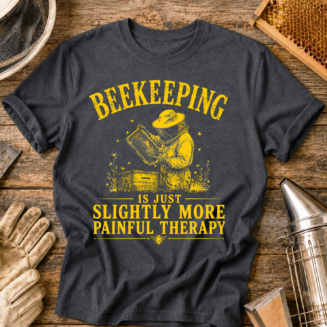 Beekeeping Is Just More Painful Therapy  T-Shirt