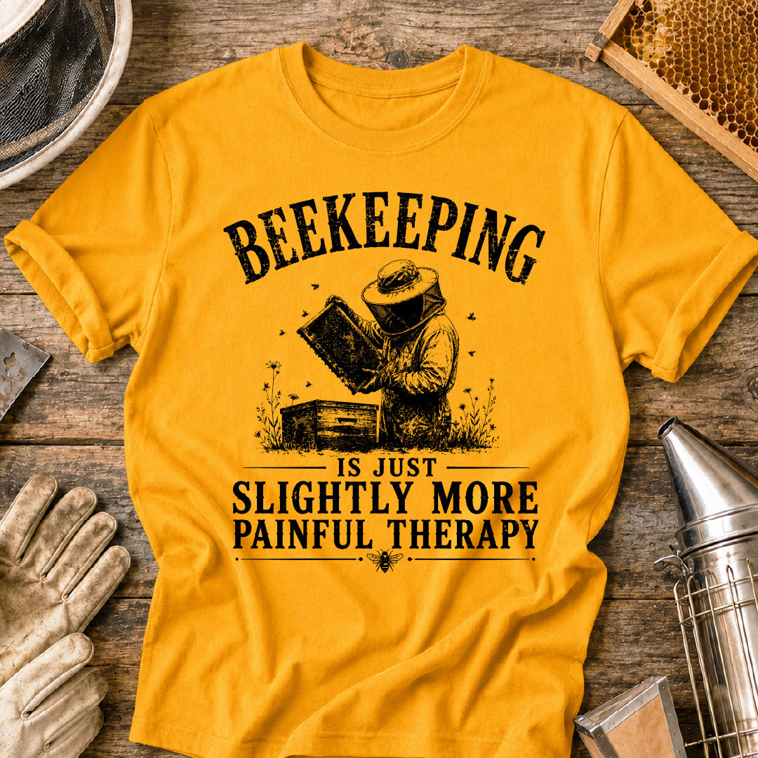 Beekeeping Is Just More Painful Therapy  T-Shirt