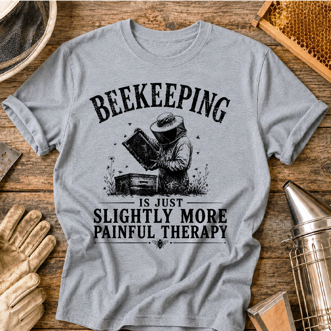 Beekeeping Is Just More Painful Therapy  T-Shirt
