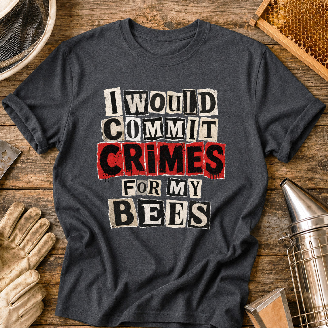 I Would Commit Crimes For My Bees T-Shirt