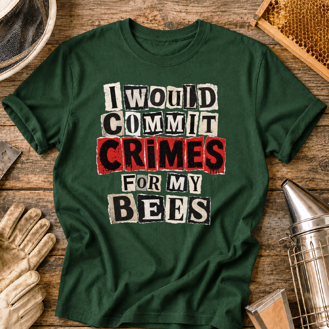 I Would Commit Crimes For My Bees T-Shirt