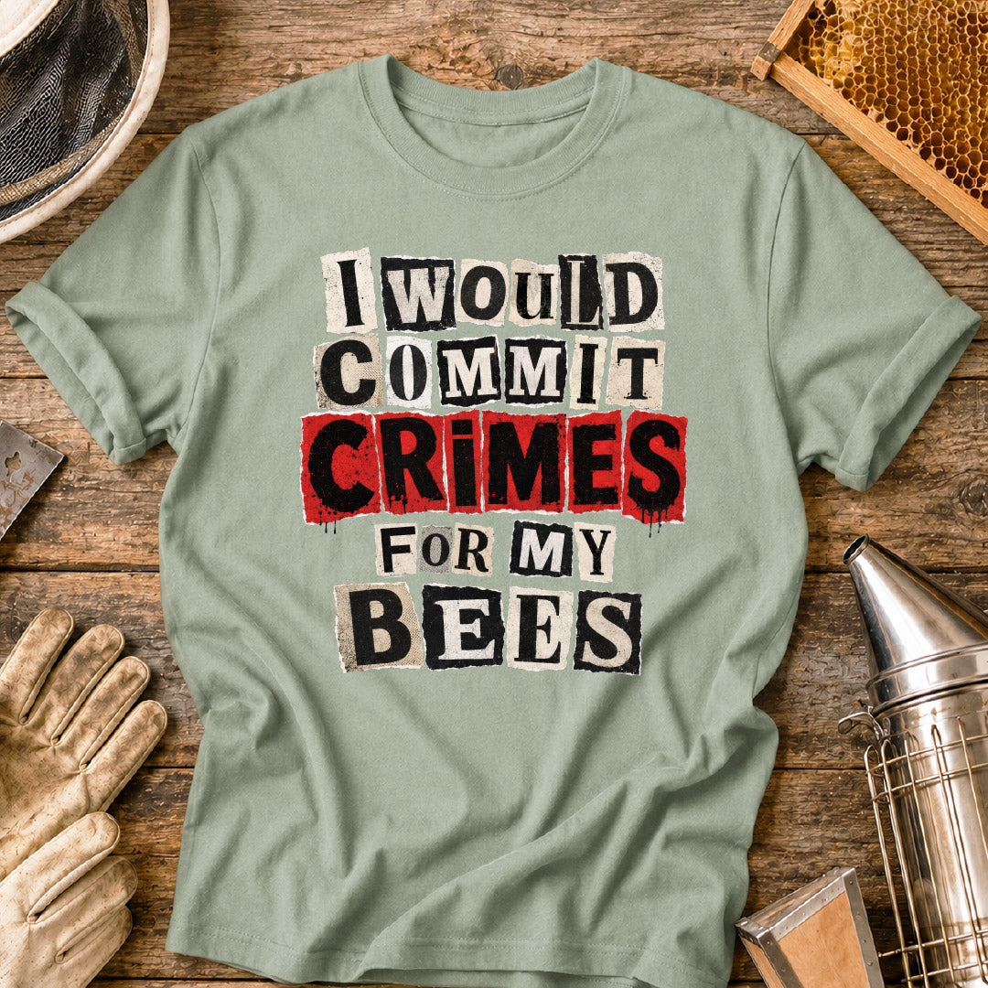 I Would Commit Crimes For My Bees T-Shirt