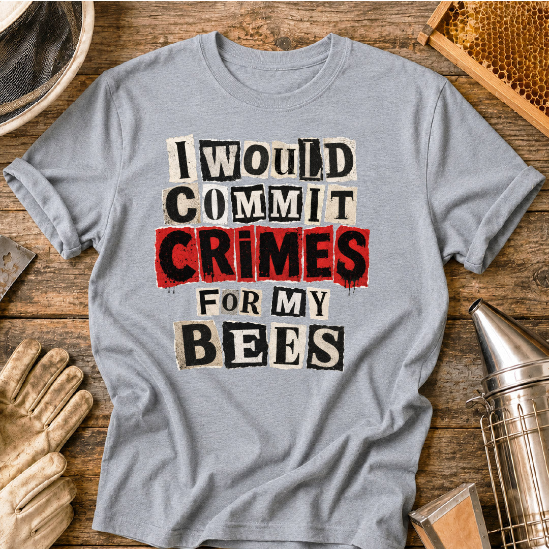 I Would Commit Crimes For My Bees T-Shirt