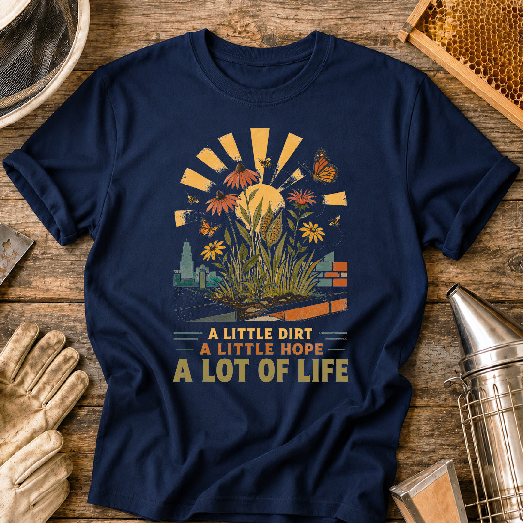 Little Dirt, Little Hope, Lot of Life Urban Garden T-Shirt