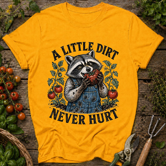 Dirt Never Hurt Raccoon T-Shirt