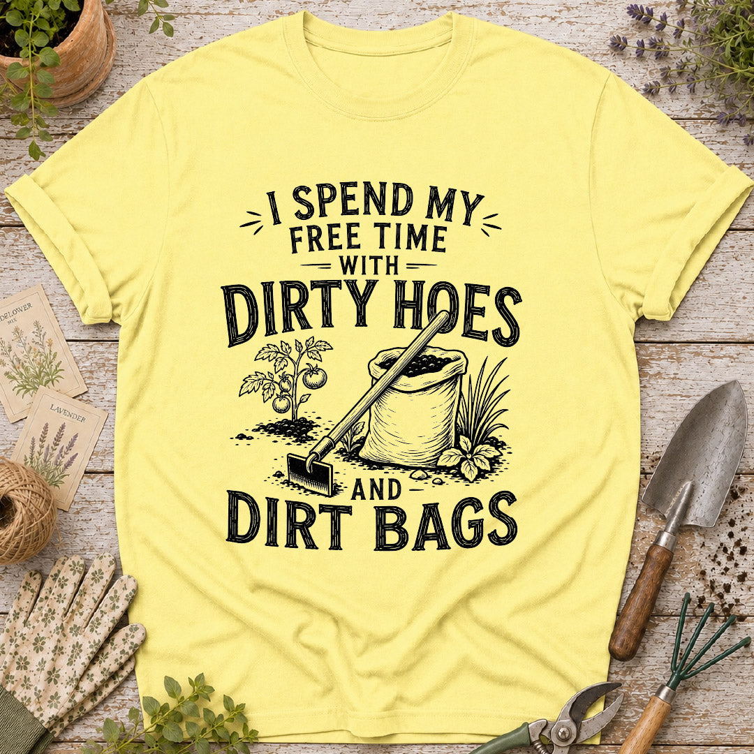 I Spend Time with Dirty Hoes & Dirt Bags T-Shirt