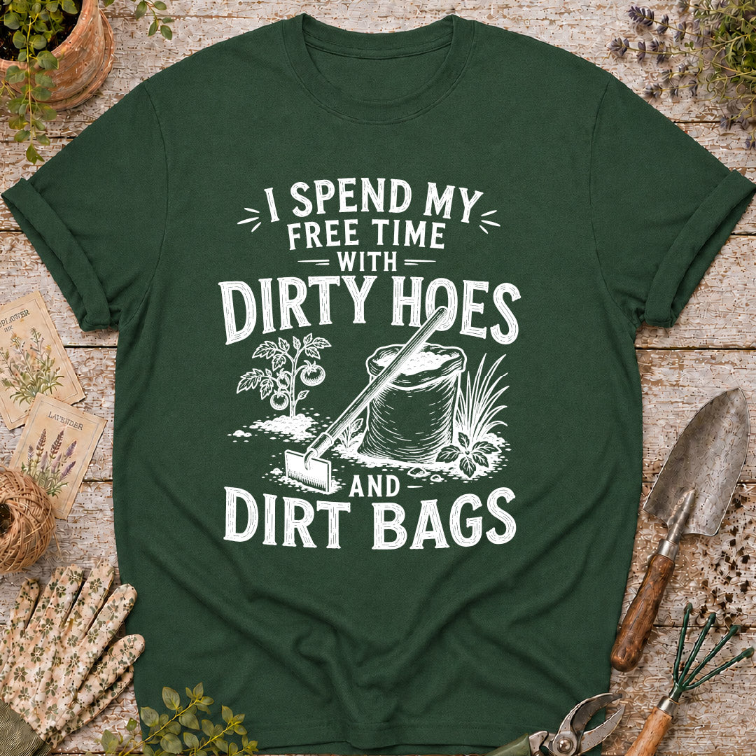 I Spend Time with Dirty Hoes & Dirt Bags T-Shirt