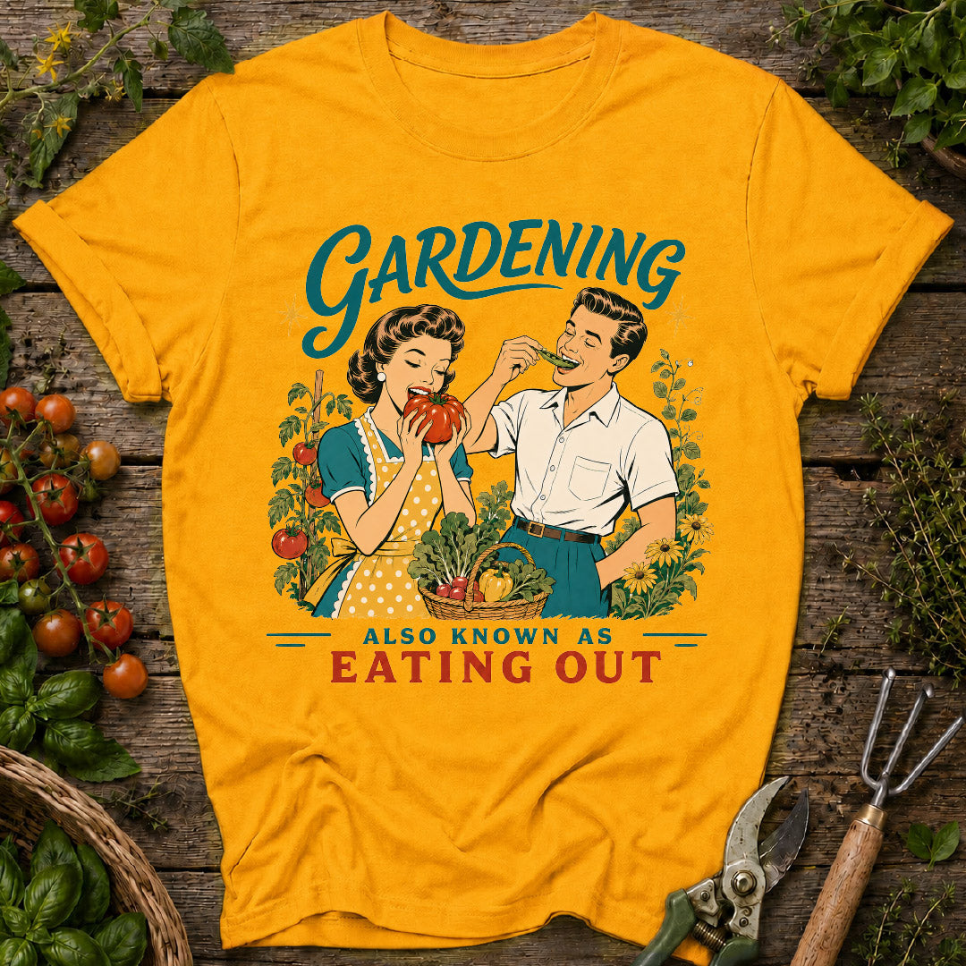 Gardening Eating Out T-Shirt