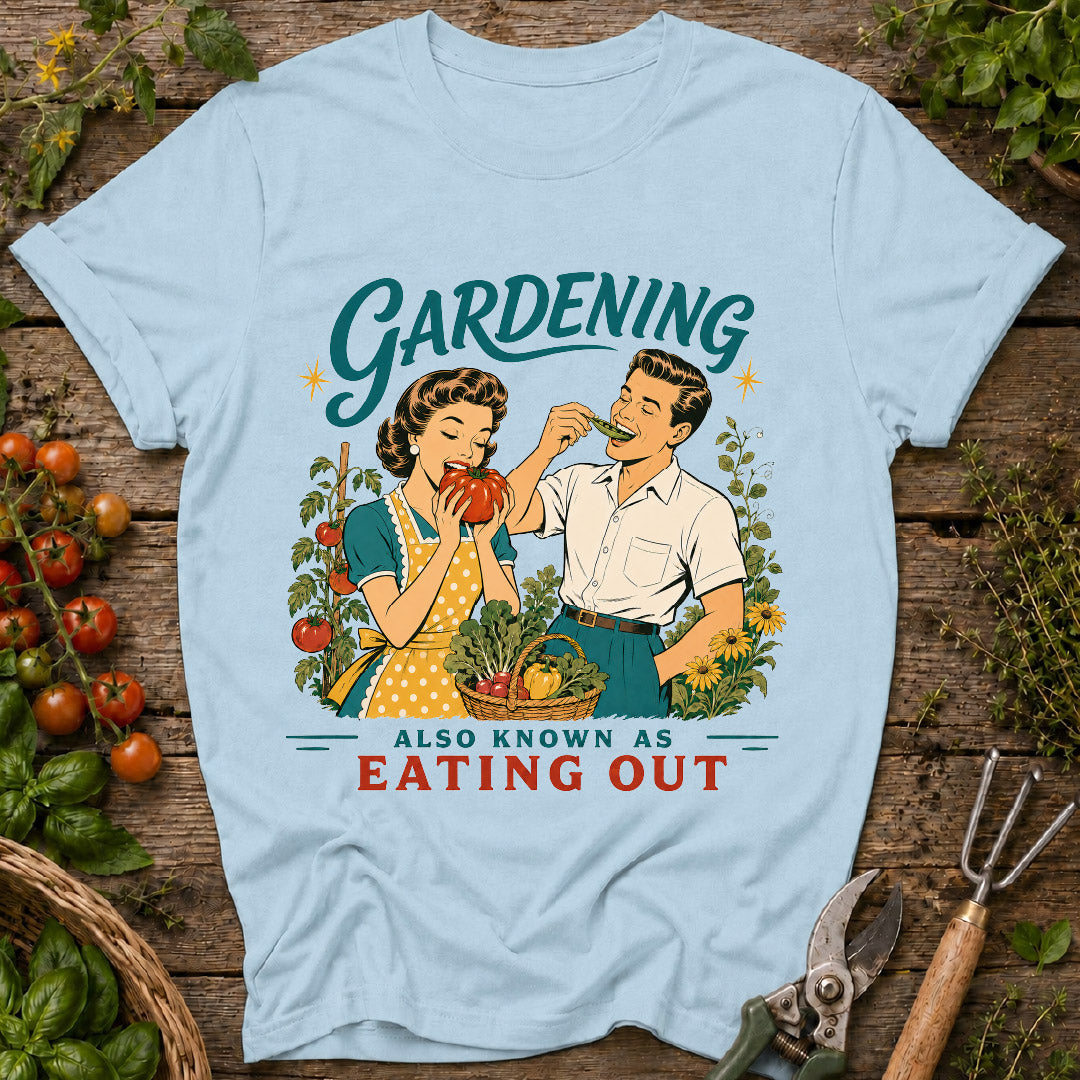 Gardening Eating Out T-Shirt