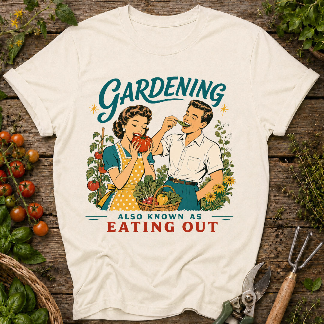 Gardening Eating Out T-Shirt