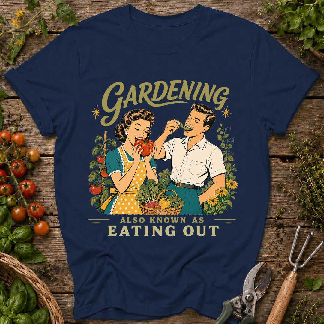 Gardening Eating Out T-Shirt
