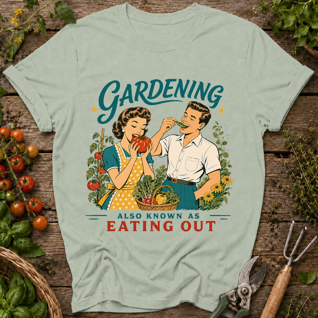 Gardening Eating Out T-Shirt