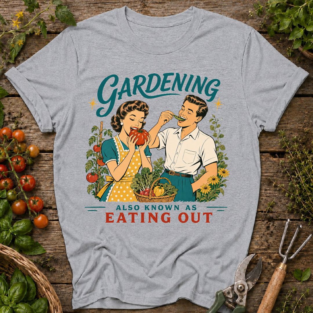 Gardening Eating Out T-Shirt