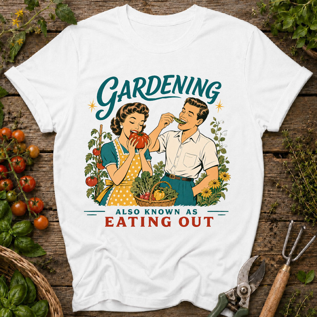 Gardening Eating Out T-Shirt