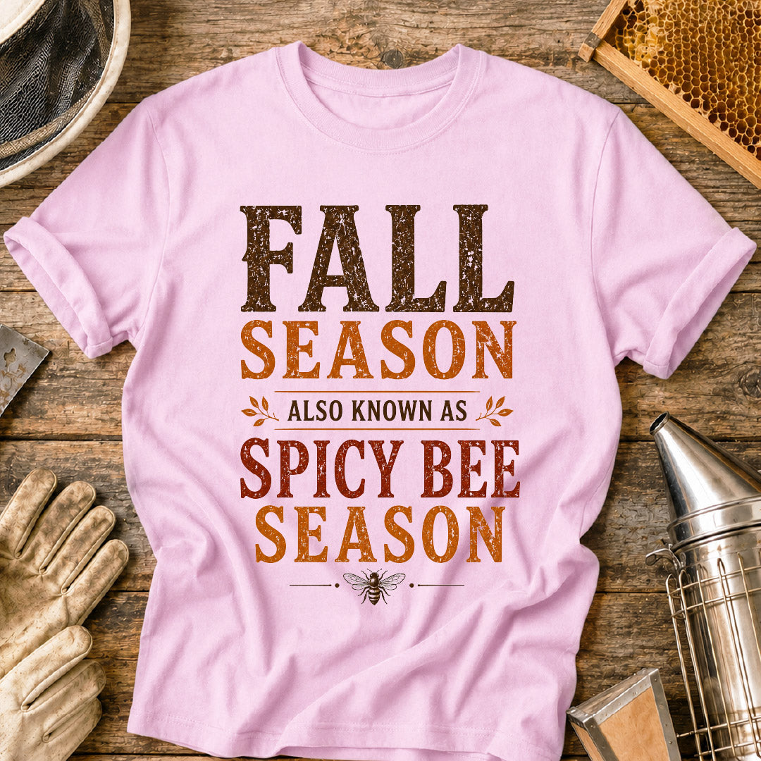 Fall Season Also Known as Spicy Bee Season T-Shirt