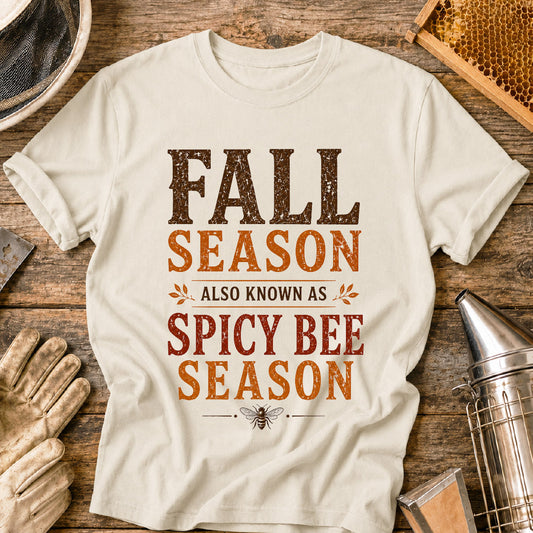 Fall Season Also Known as Spicy Bee Season T-Shirt