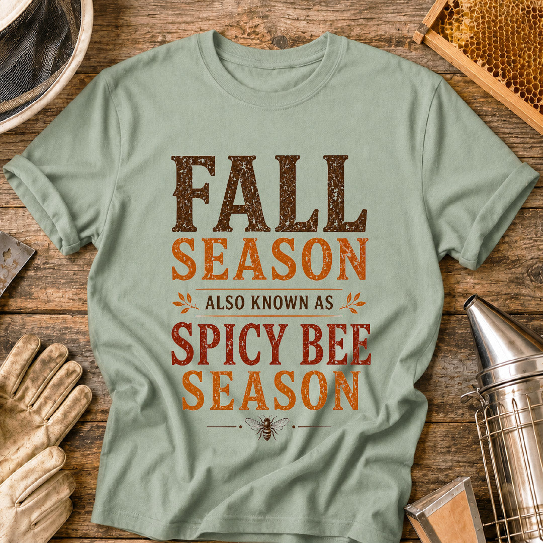 Fall Season Also Known as Spicy Bee Season T-Shirt