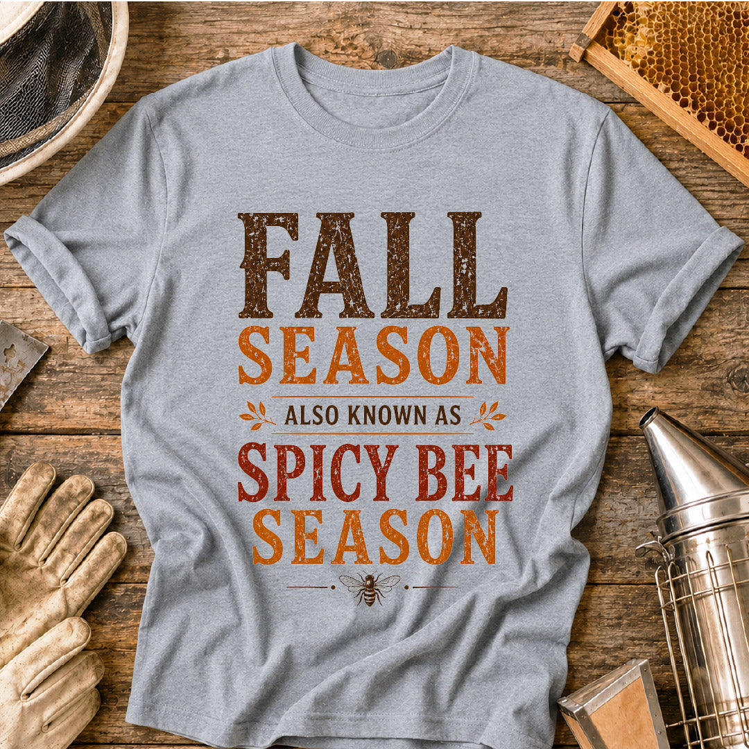 Fall Season Also Known as Spicy Bee Season T-Shirt