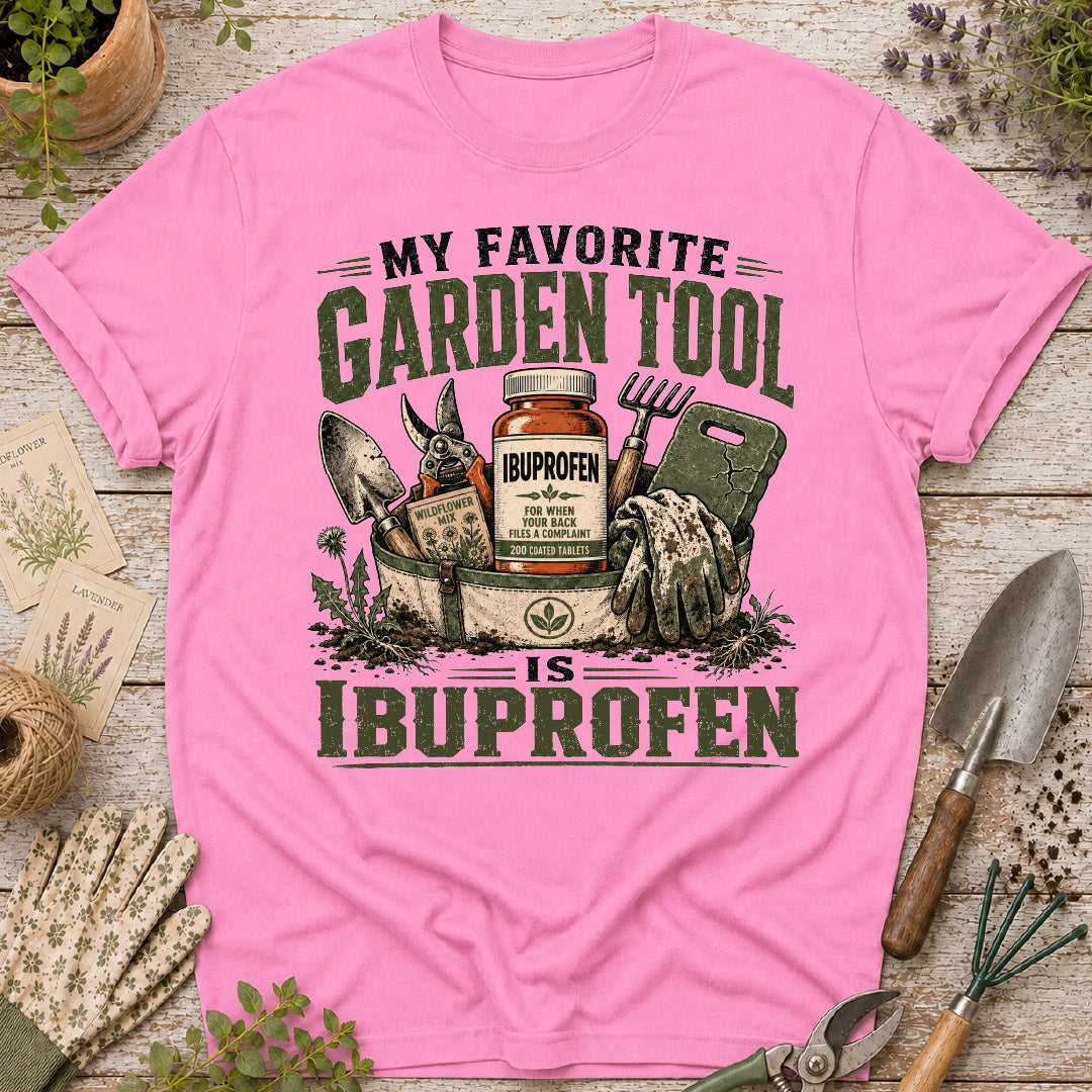 My Favorite Garden Tool is Ibuprofen T-Shirt