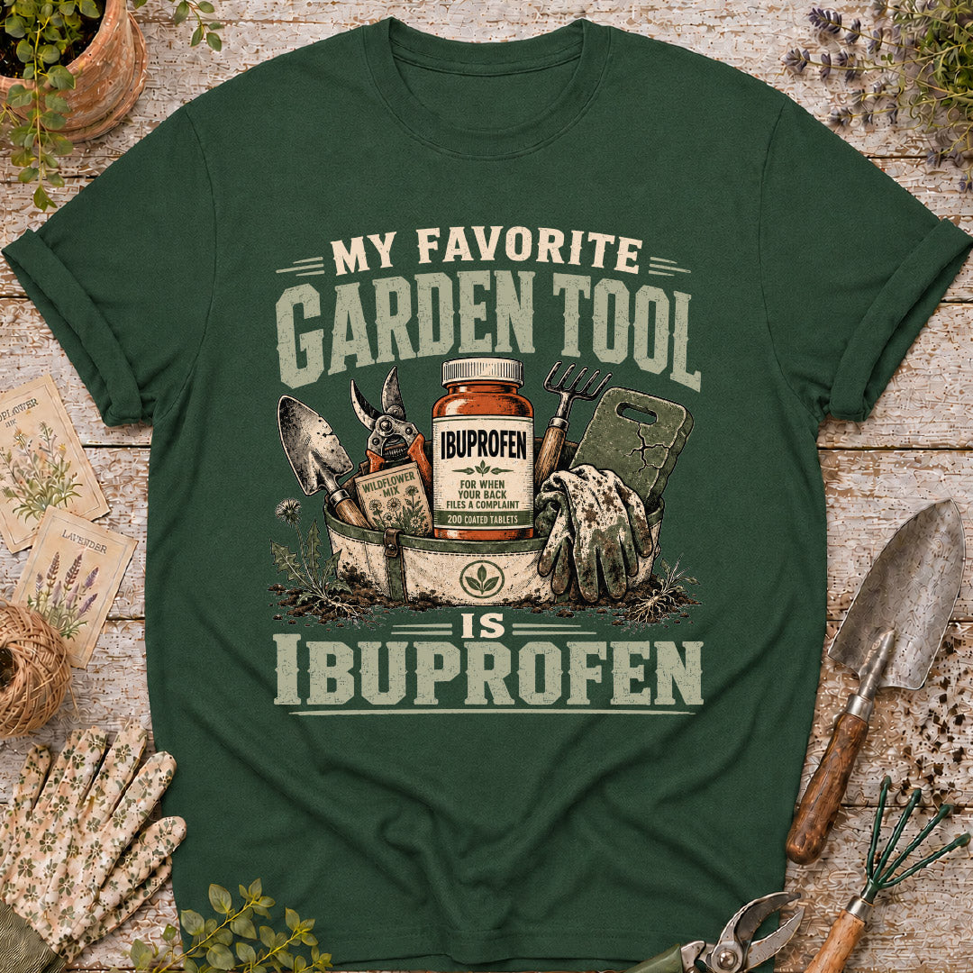 My Favorite Garden Tool is Ibuprofen T-Shirt