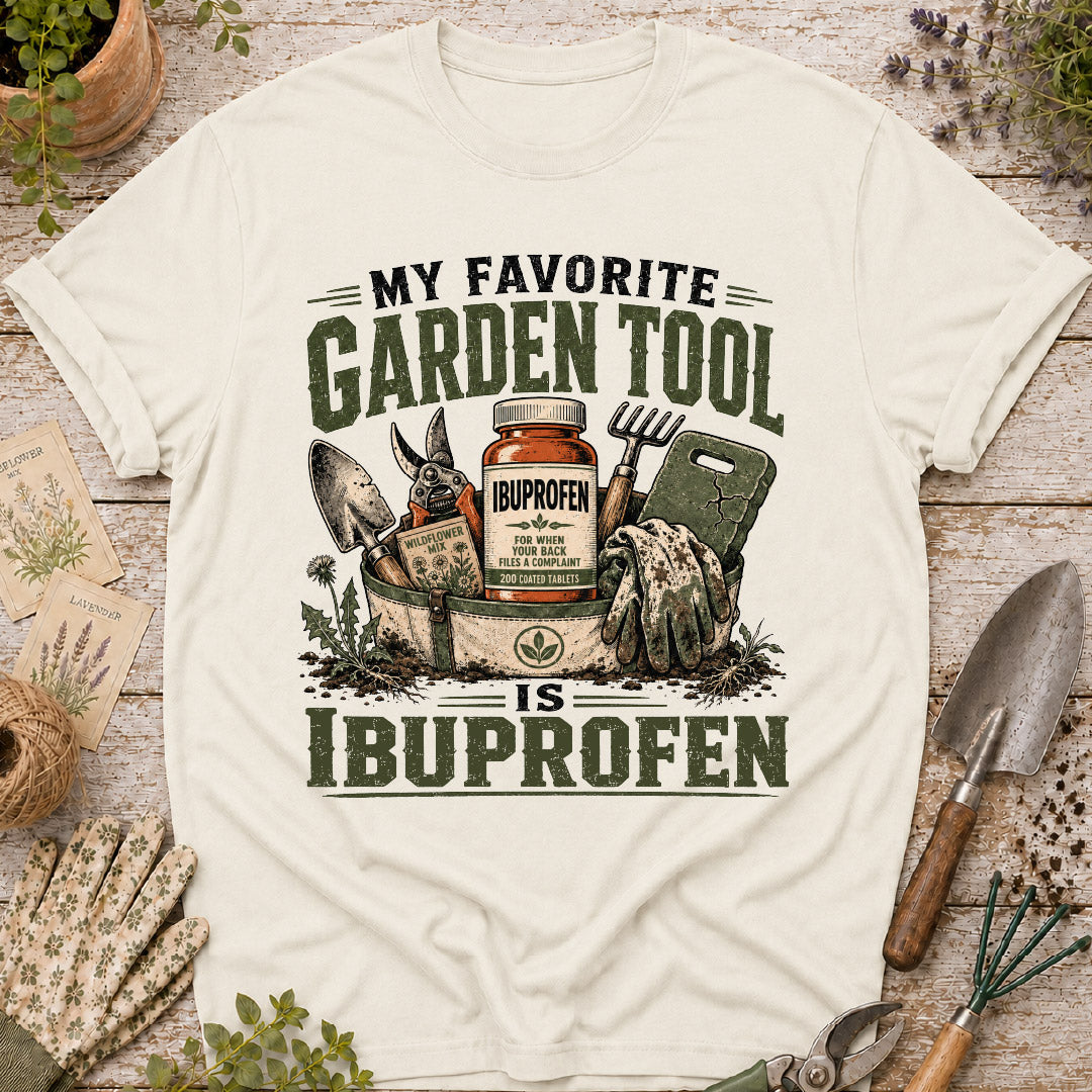 My Favorite Garden Tool is Ibuprofen T-Shirt