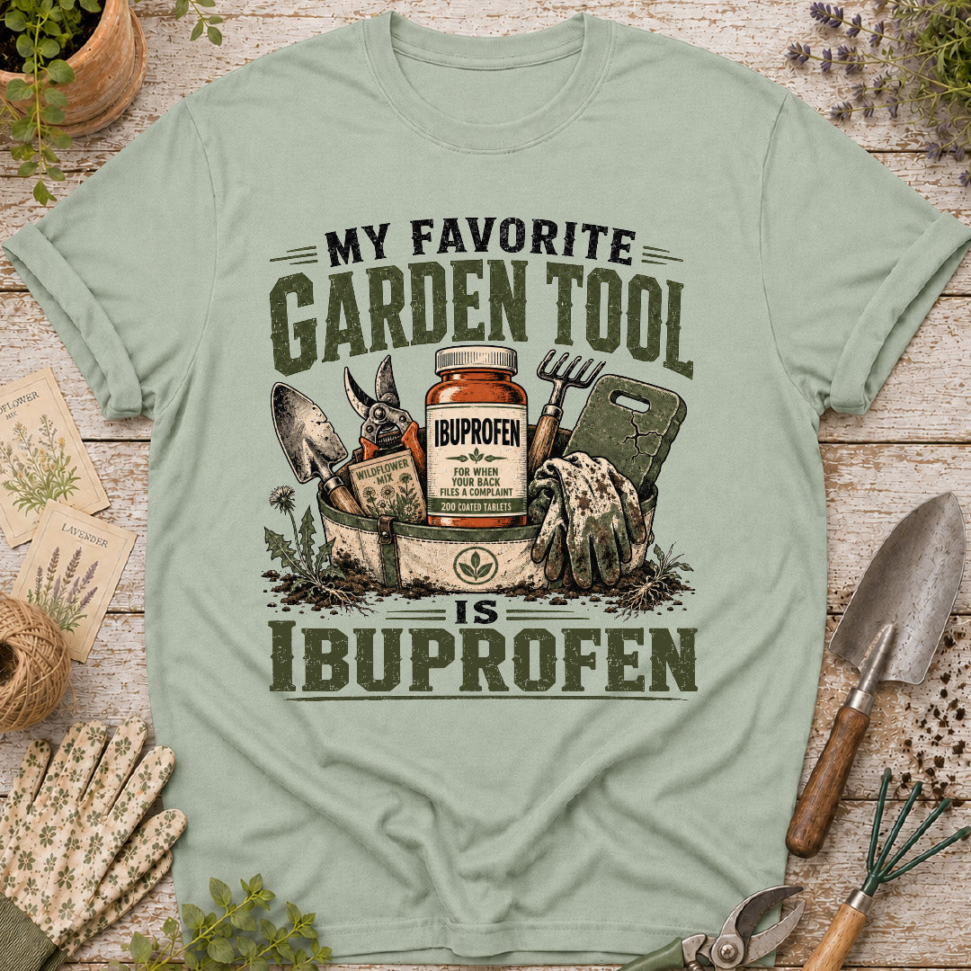 My Favorite Garden Tool is Ibuprofen T-Shirt