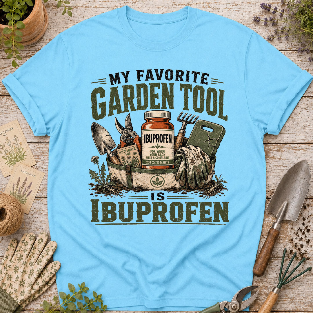 My Favorite Garden Tool is Ibuprofen T-Shirt