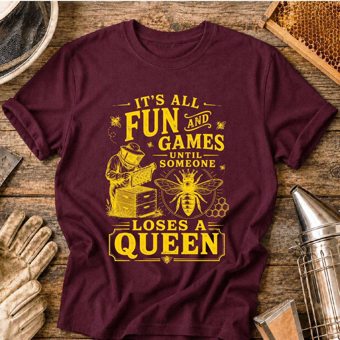 Its All Fun & Games Until Someone Loses a Queen T-Shirt