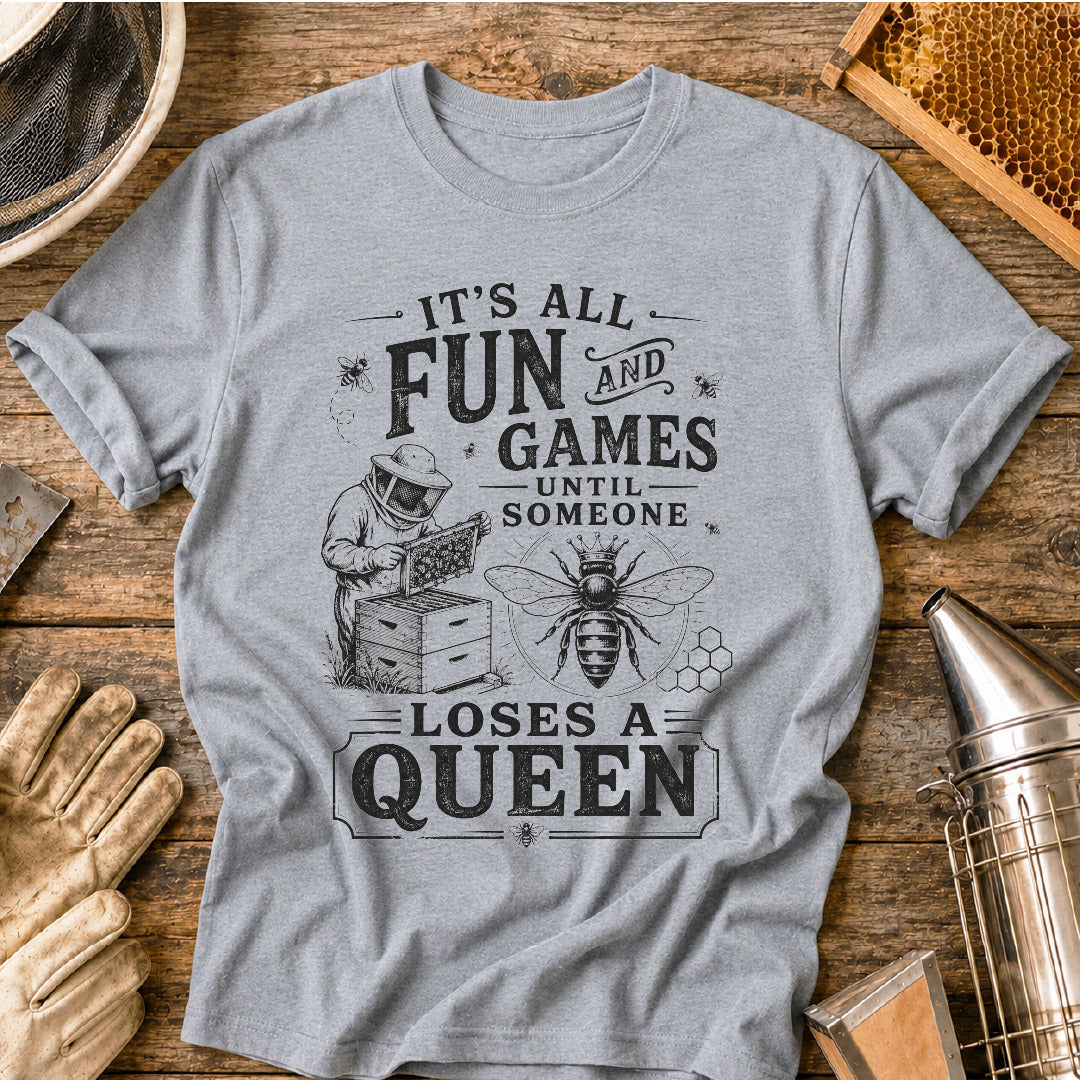 Its All Fun & Games Until Someone Loses a Queen T-Shirt