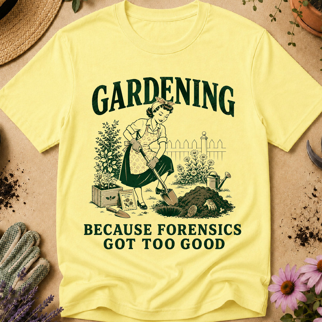 Gardening Forensics T-Shirt