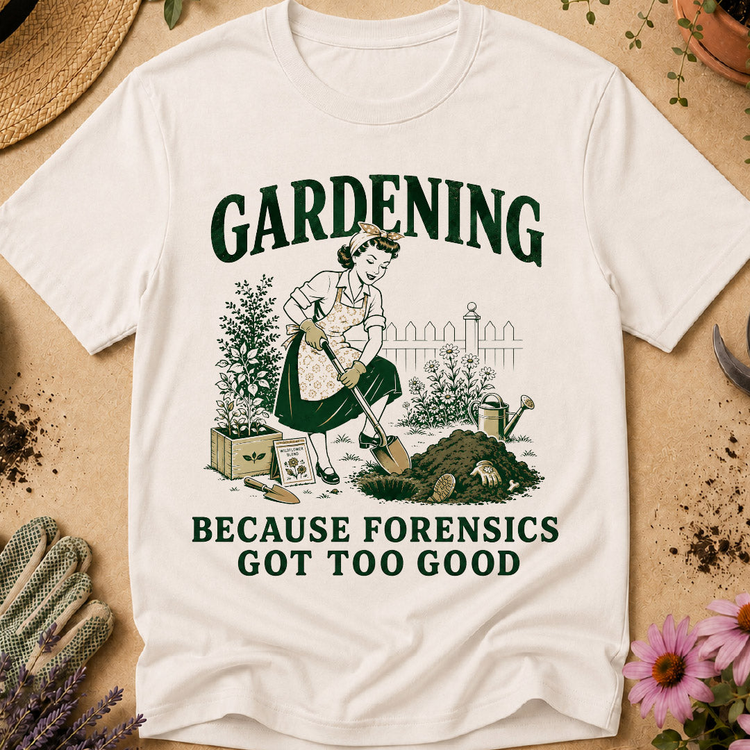 Gardening Forensics T-Shirt