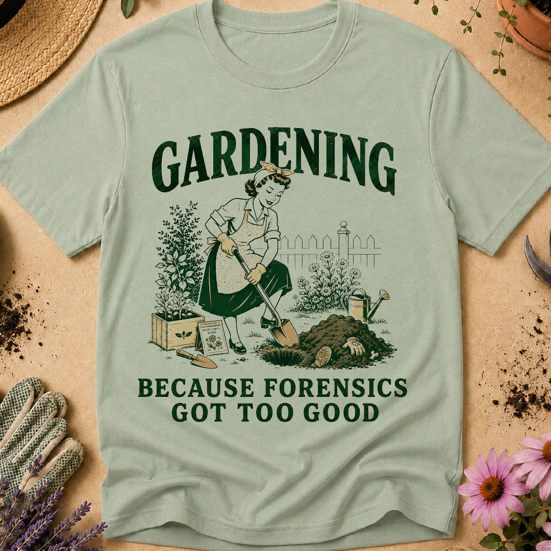 Gardening Forensics T-Shirt