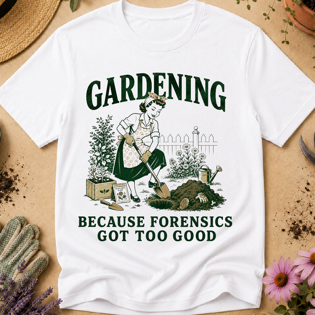 Gardening Forensics T-Shirt