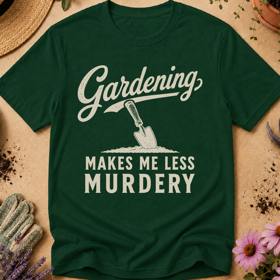 Gardening Less Murdery T-Shirt