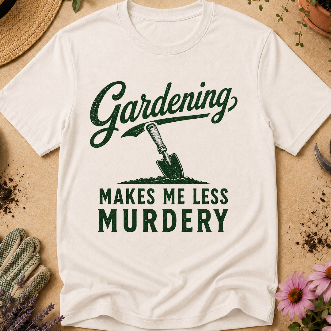Gardening Less Murdery T-Shirt