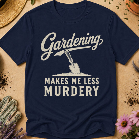 Gardening Less Murdery T-Shirt