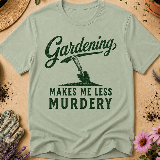 Gardening Less Murdery T-Shirt