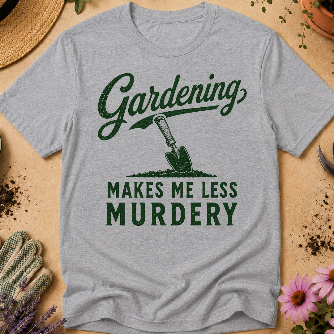 Gardening Less Murdery T-Shirt