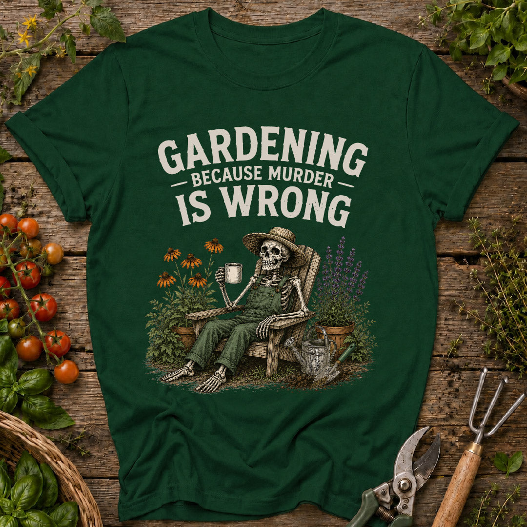 gardening because murder is wrong, funny gardening shirt, gardener gift, gardening humor, skeleton gardener shirt, garden lover gift, plant lover shirt, funny plant shirt, flower gardener tee, gardening apparel