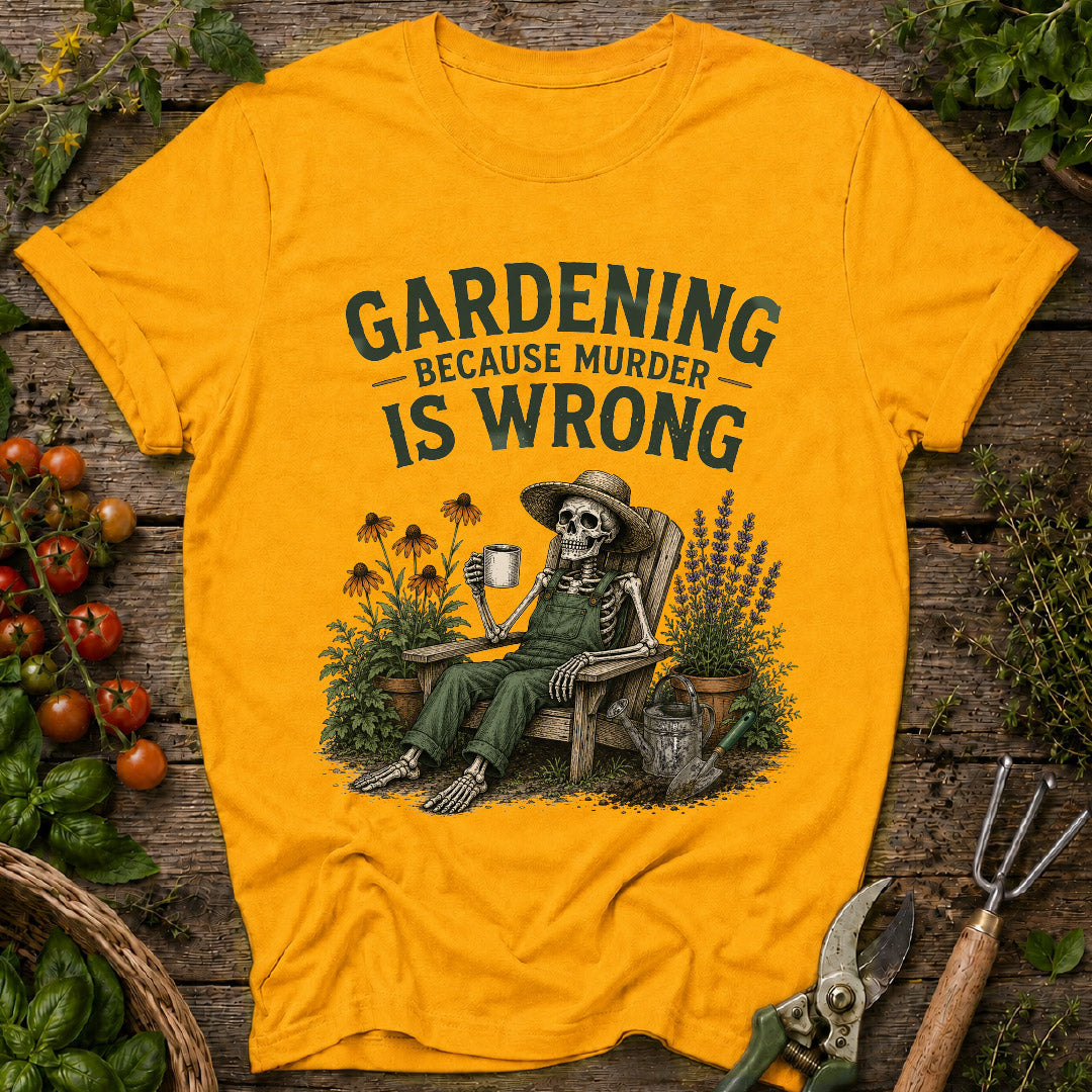 gardening because murder is wrong, funny gardening shirt, gardener gift, gardening humor, skeleton gardener shirt, garden lover gift, plant lover shirt, funny plant shirt, flower gardener tee, gardening apparel