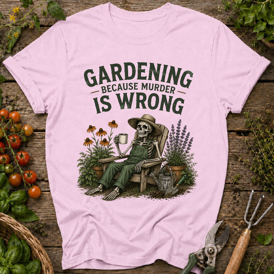 gardening because murder is wrong, funny gardening shirt, gardener gift, gardening humor, skeleton gardener shirt, garden lover gift, plant lover shirt, funny plant shirt, flower gardener tee, gardening apparel