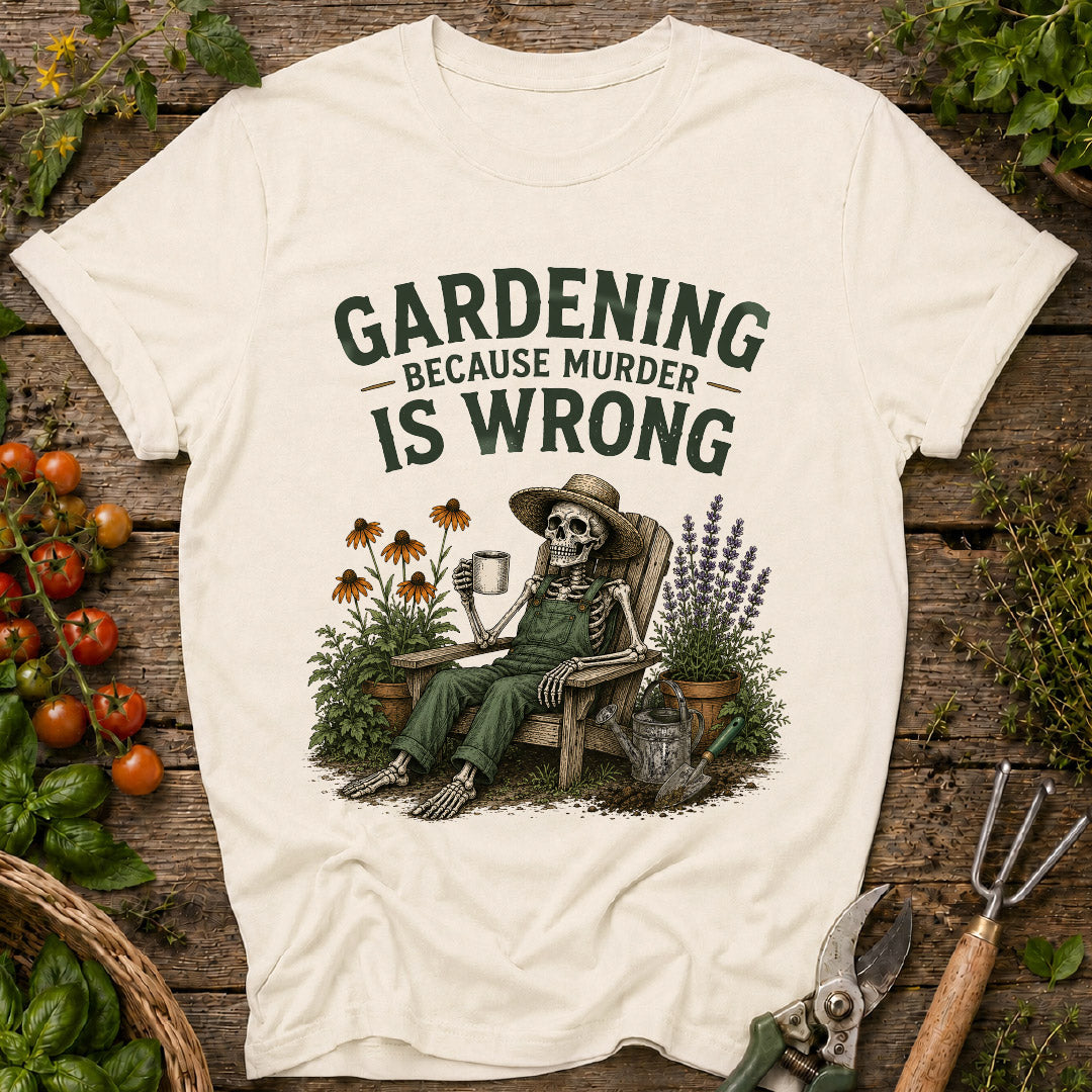 gardening because murder is wrong, funny gardening shirt, gardener gift, gardening humor, skeleton gardener shirt, garden lover gift, plant lover shirt, funny plant shirt, flower gardener tee, gardening apparel