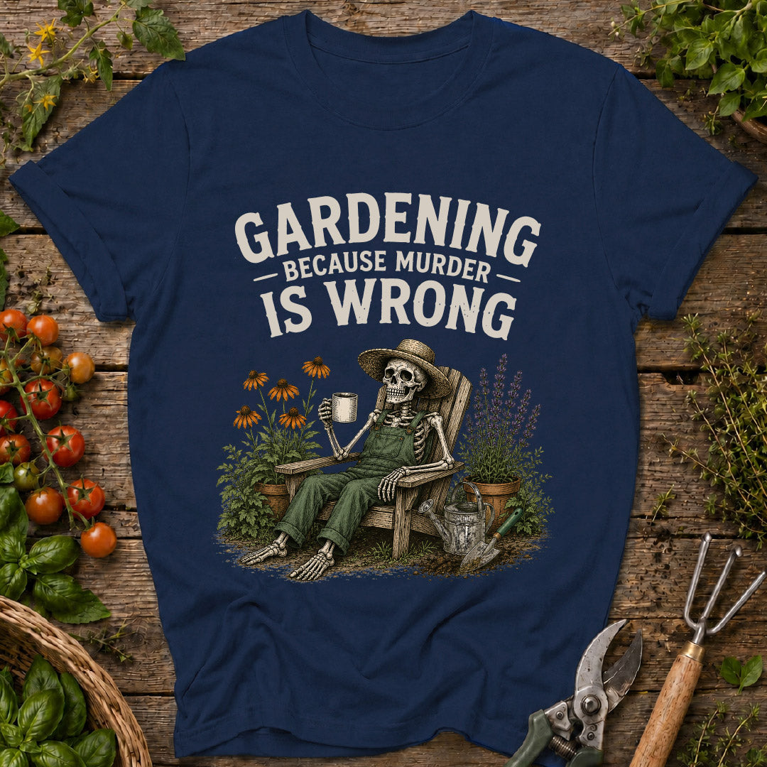 gardening because murder is wrong, funny gardening shirt, gardener gift, gardening humor, skeleton gardener shirt, garden lover gift, plant lover shirt, funny plant shirt, flower gardener tee, gardening apparel