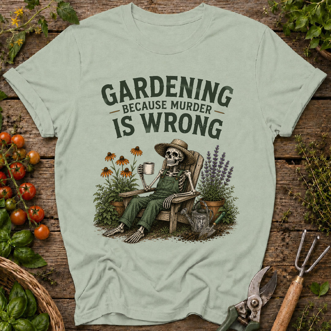 gardening because murder is wrong, funny gardening shirt, gardener gift, gardening humor, skeleton gardener shirt, garden lover gift, plant lover shirt, funny plant shirt, flower gardener tee, gardening apparel