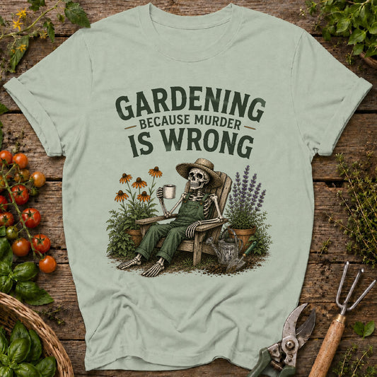 gardening because murder is wrong, funny gardening shirt, gardener gift, gardening humor, skeleton gardener shirt, garden lover gift, plant lover shirt, funny plant shirt, flower gardener tee, gardening apparel