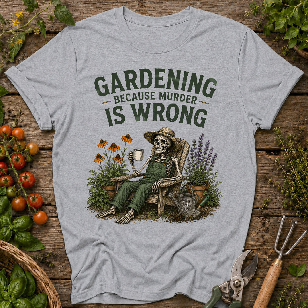 gardening because murder is wrong, funny gardening shirt, gardener gift, gardening humor, skeleton gardener shirt, garden lover gift, plant lover shirt, funny plant shirt, flower gardener tee, gardening apparel