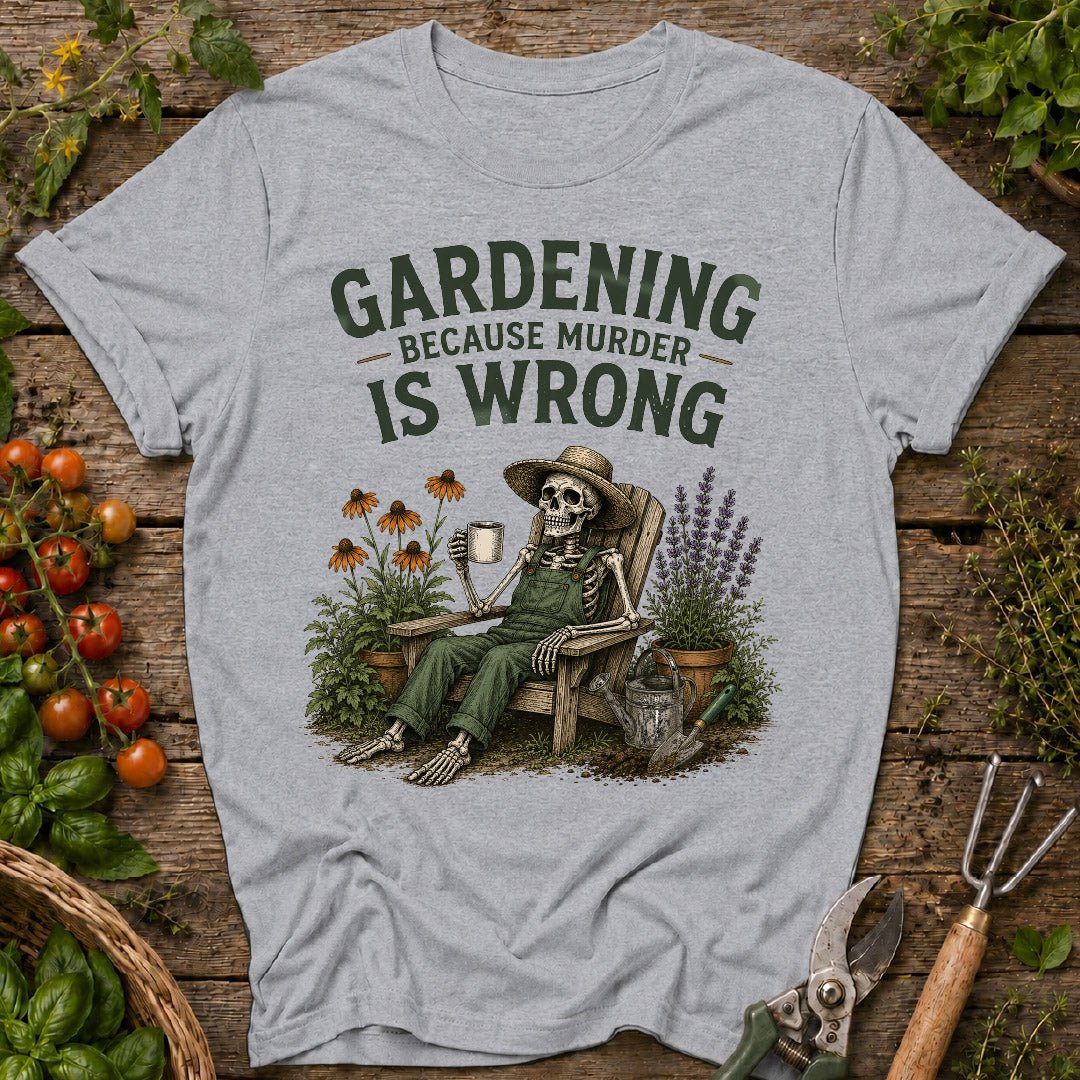 gardening because murder is wrong, funny gardening shirt, gardener gift, gardening humor, skeleton gardener shirt, garden lover gift, plant lover shirt, funny plant shirt, flower gardener tee, gardening apparel